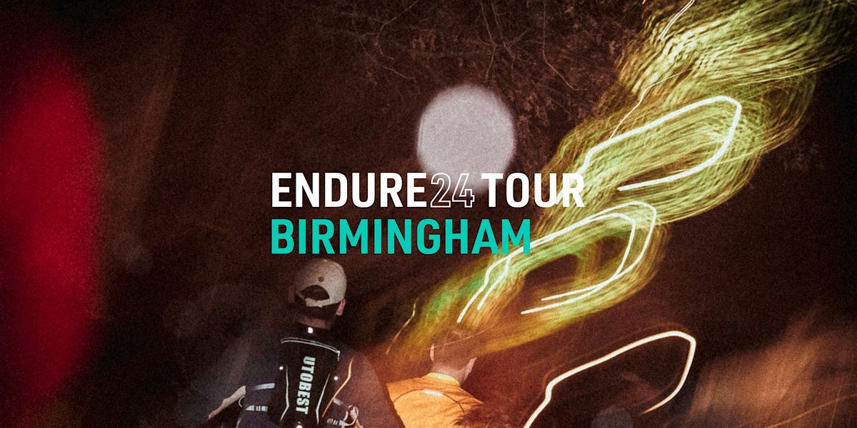 ENDURE24 TOUR - BIRMINGHAM