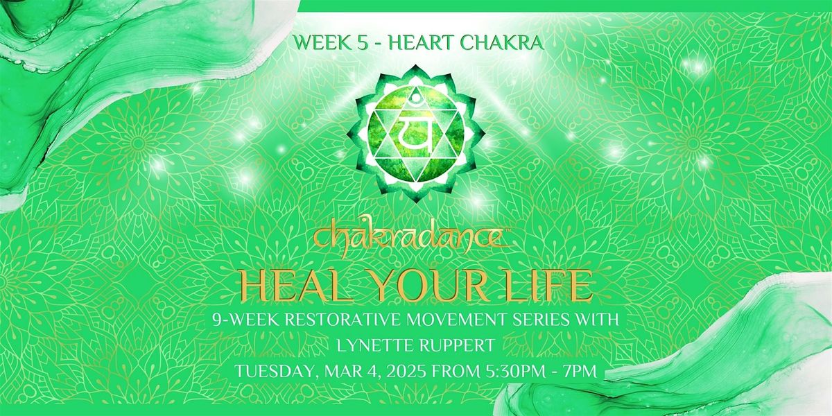 Wk 5: Heart Chakra Heal Your Life Chakradance\u2122 Restorative Movement