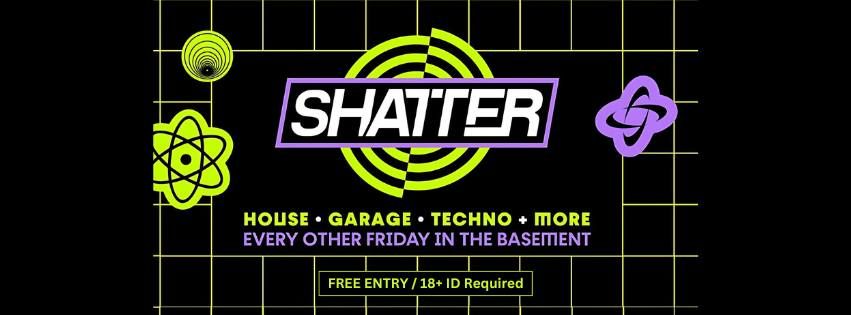 SHATTER - Every Other Friday