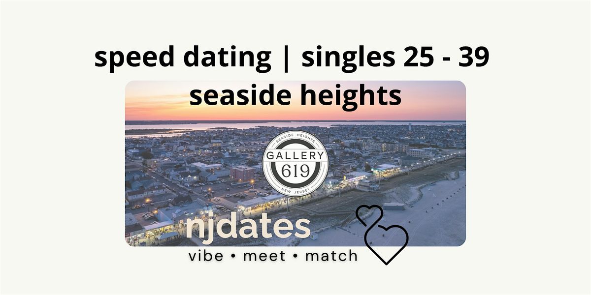 Speed Dating | Singles 25 - 39 | SEASIDE HEIGHTS