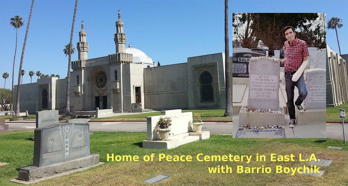Home of Peace Cemetery in East L.A. with Barrio Boychik