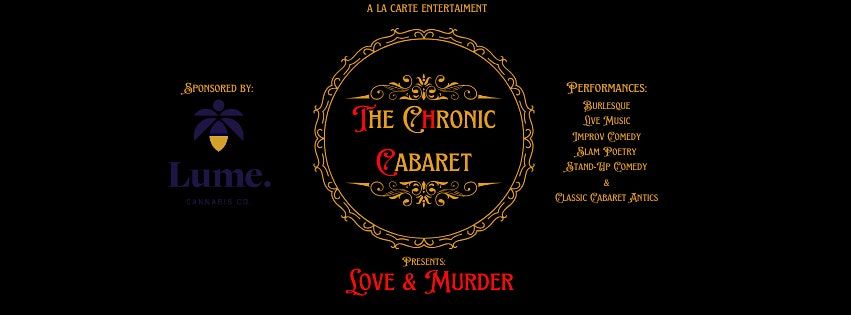 The Chronic Cabaret presents: Love & M**der