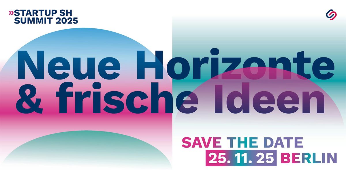StartUp SH Summit 2025 \u2013 Neue Horizonte & frische Ideen