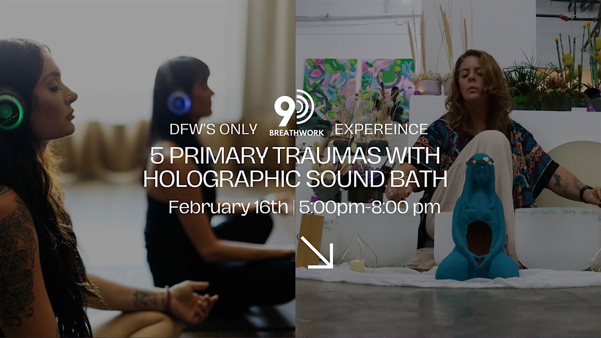 DFW's Only 9D Breathwork "Healing The 5 Primary Traumas" & Sound Bath