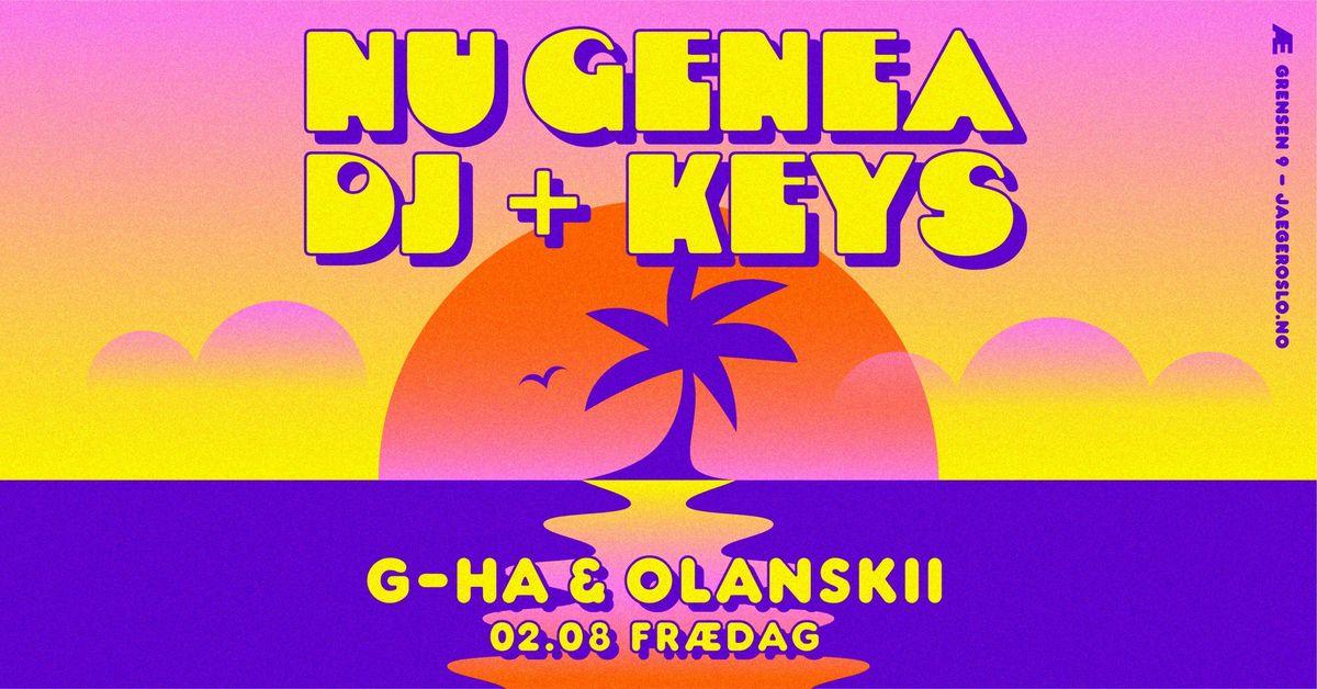 Fr\u00e6dag: NU GENEA SET + KEYS + g-HA & Olanskii