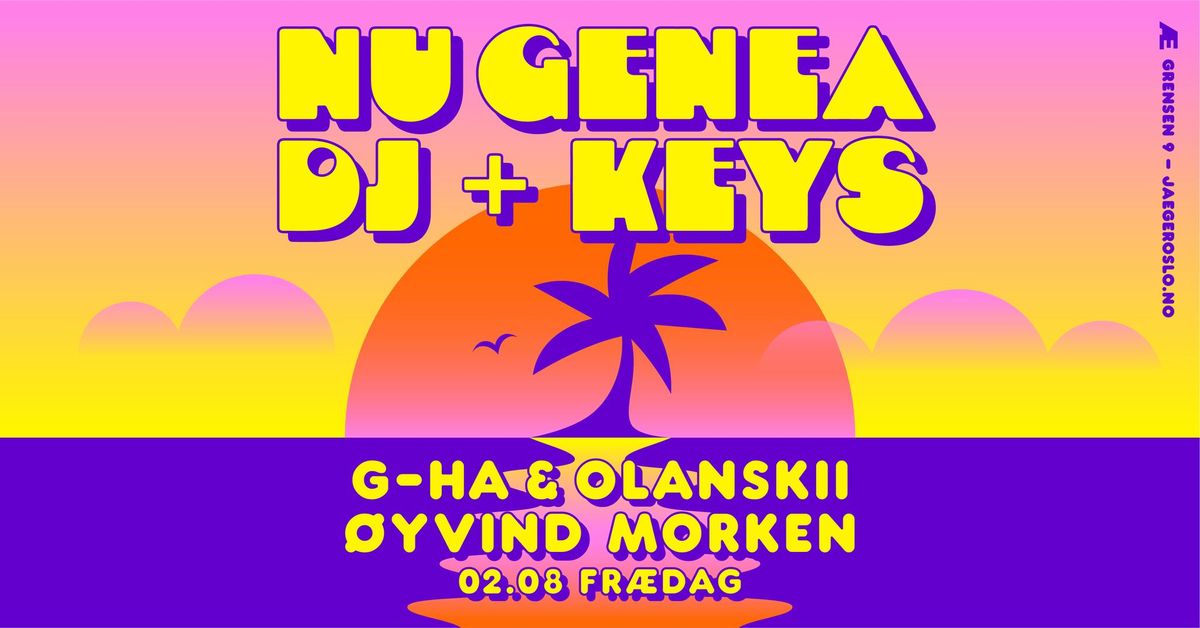 Fr\u00e6dag: NU GENEA SET + KEYS + g-HA & Olanskii + \u00d8yvind Morken