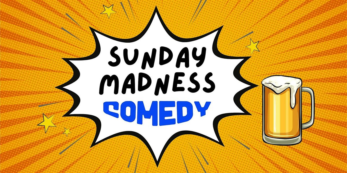 Sunday Comedy Madness! - Standup Comedy Show