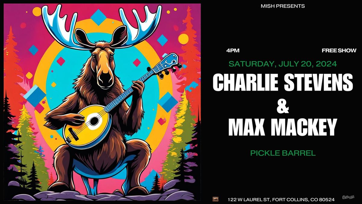 Mish Presents Charlie Stevens & Max Mackey Live at the Pickle Barrel