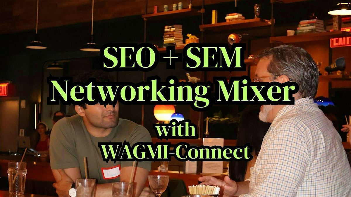 Paid Search (SEM) & SEO Business Networking Event NYC: WAGMI-Connect