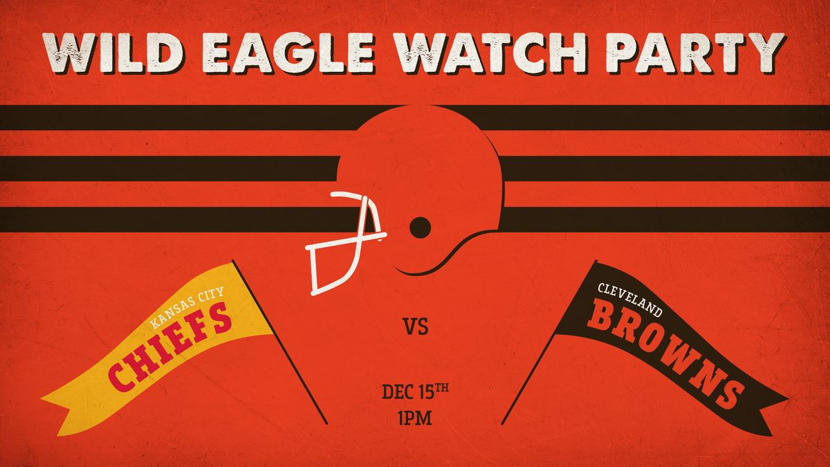 Wild Eagle Watch Party \u2014 Browns vs Chiefs