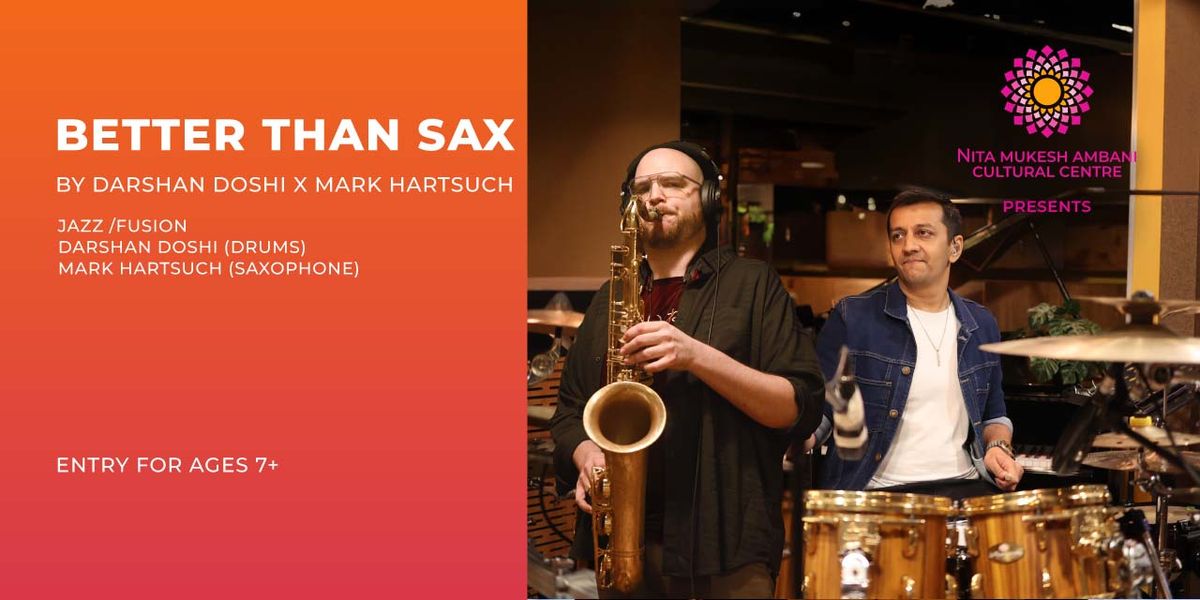 Better Than Sax by Darshan Doshi X Mark Hartsuch