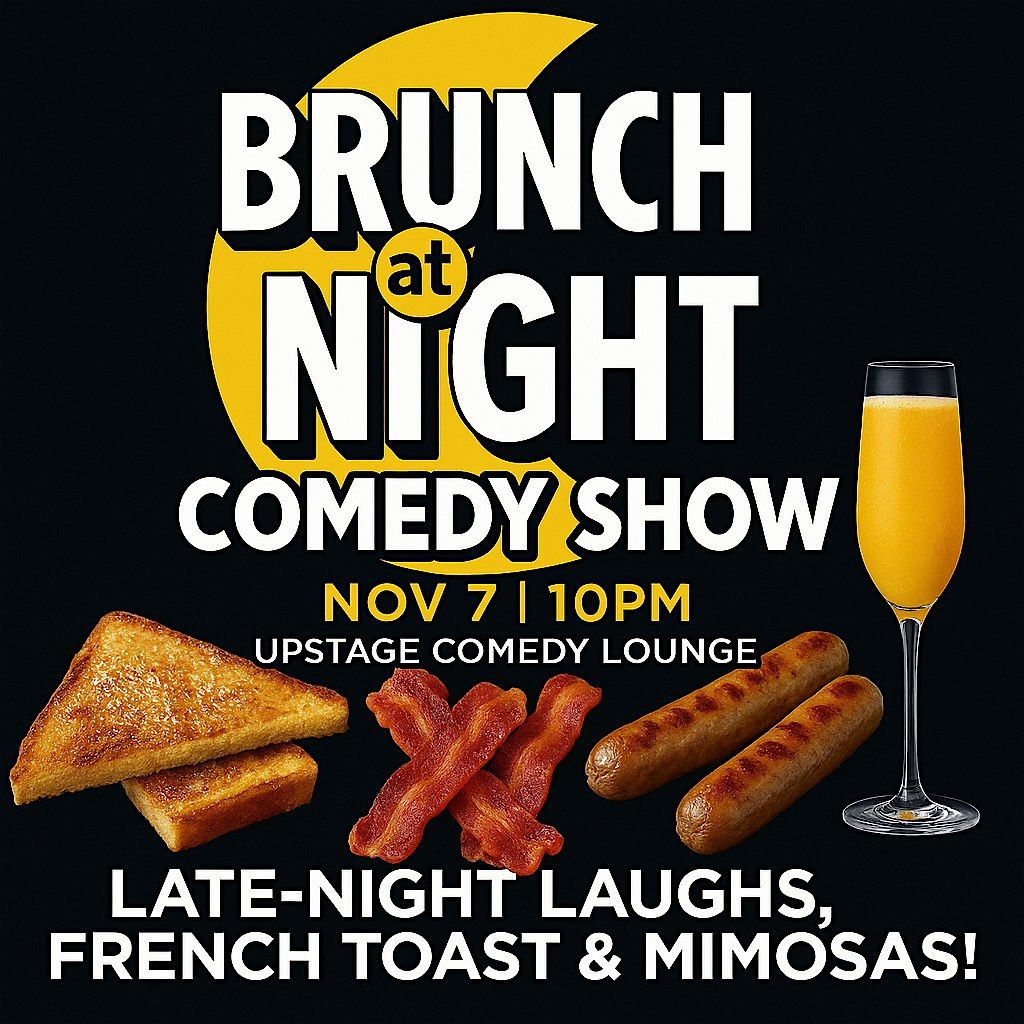 Brunch At Night \u2013 Late Night Comedy & Brunch Vibes