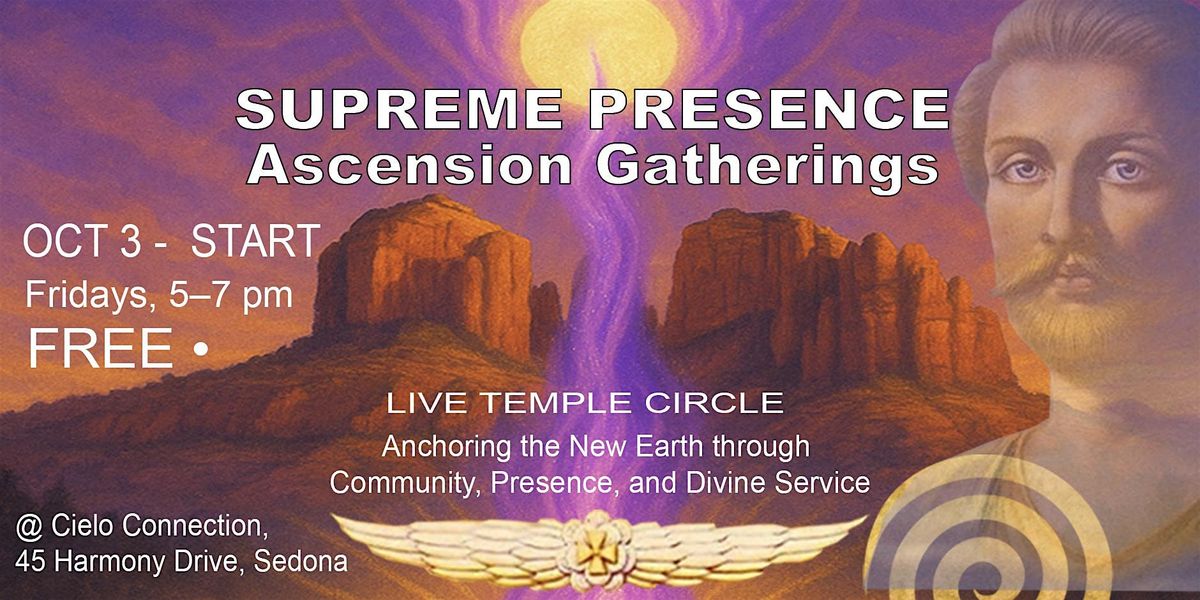 "SUPREME PRESENCE" Ascension Gatherings Sedona