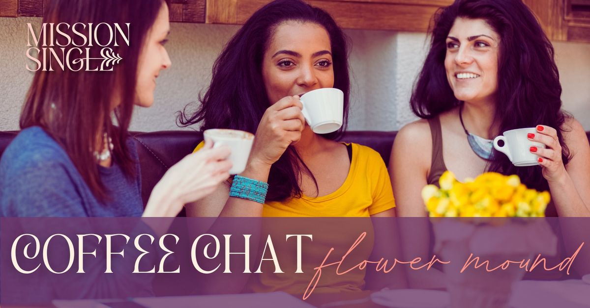 COFFEE CHAT | FLOWER MOUND for Single Christian Women to Belong in Community