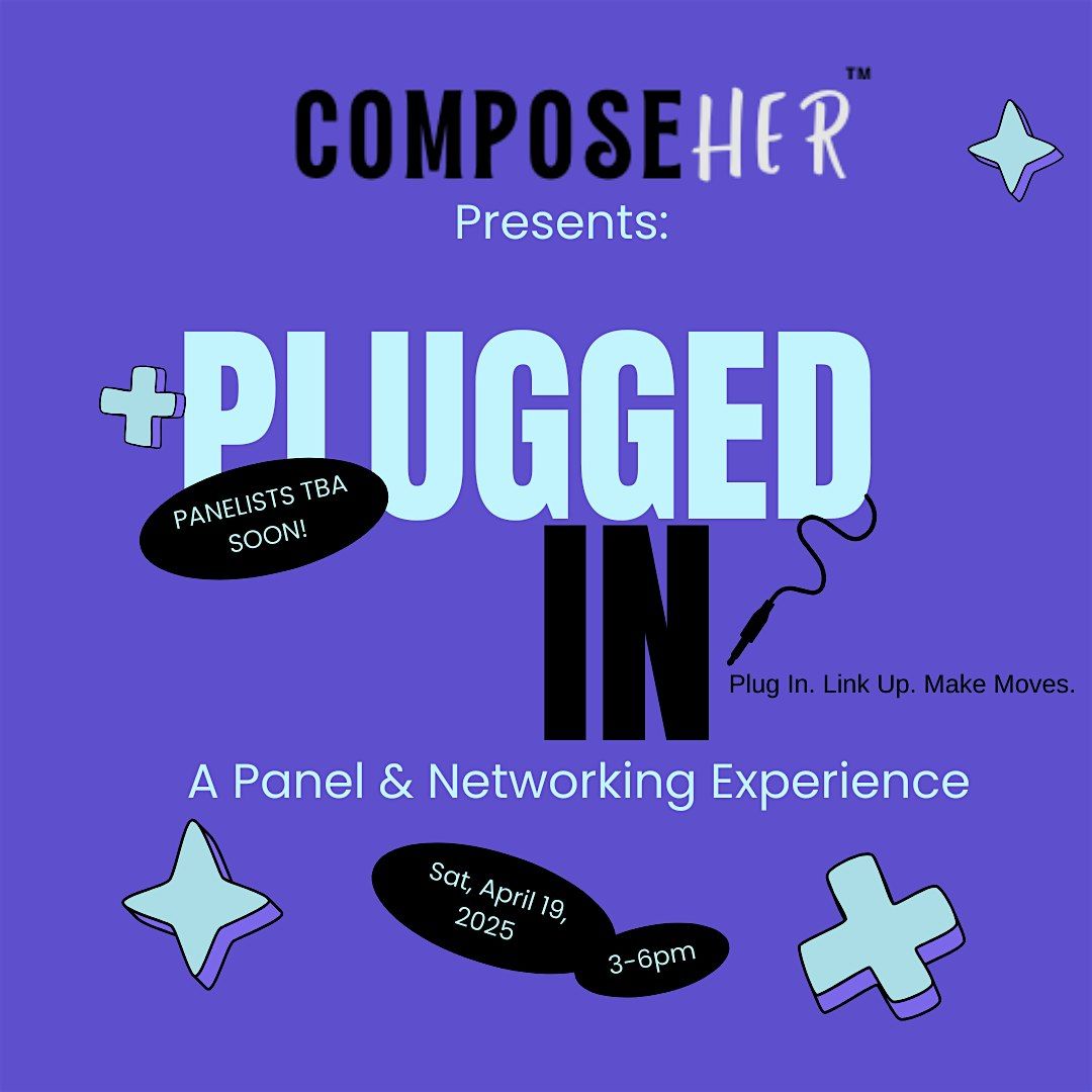 ComposeHer: Plugged In \u2013 A Panel & Networking Experience