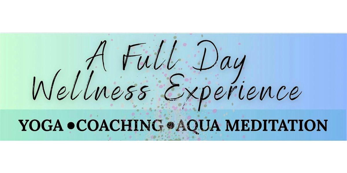 A Full Day Wellness Experience