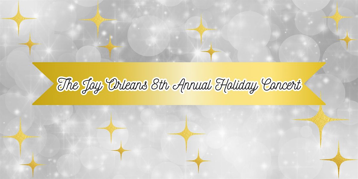 Joy Orleans\u2019 8th Annual Holiday Concert