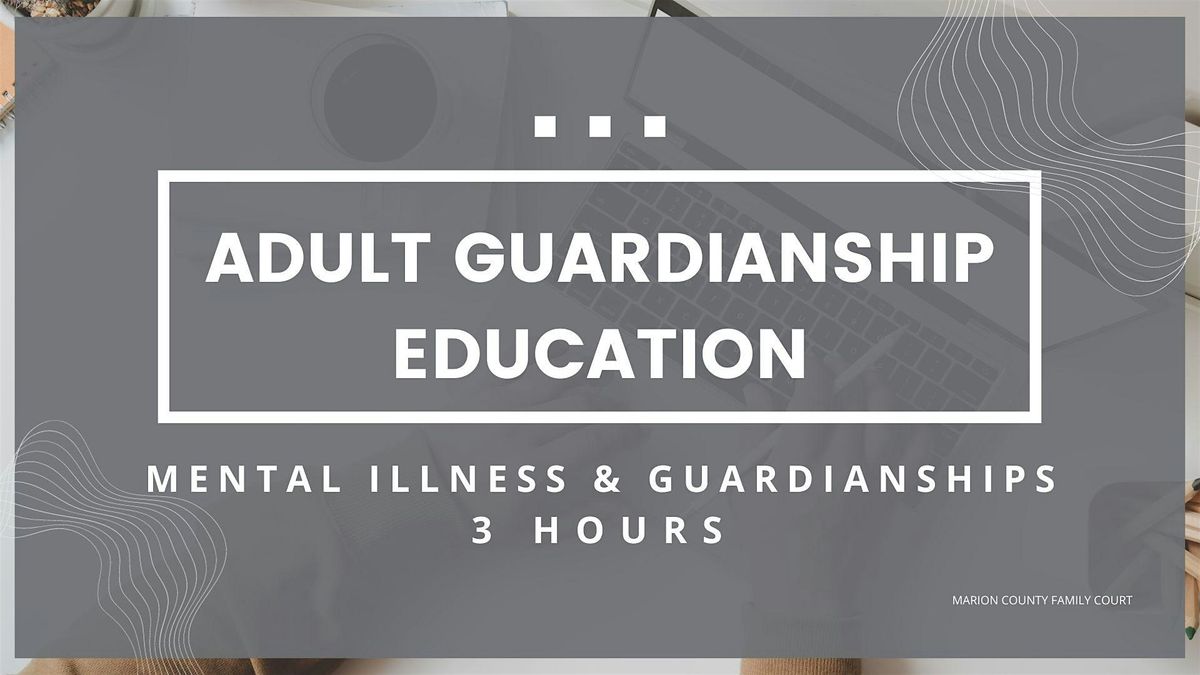 Adult Guardianship Education - Mental Illness and Guardianships(3 Hours)