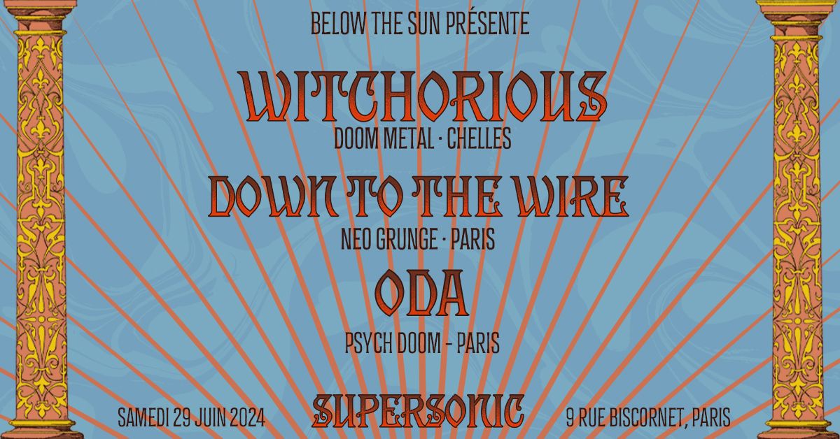 Witchorious \u25cf Down To The Wire \u25cf Oda \/ Supersonic, Paris (Free entry)
