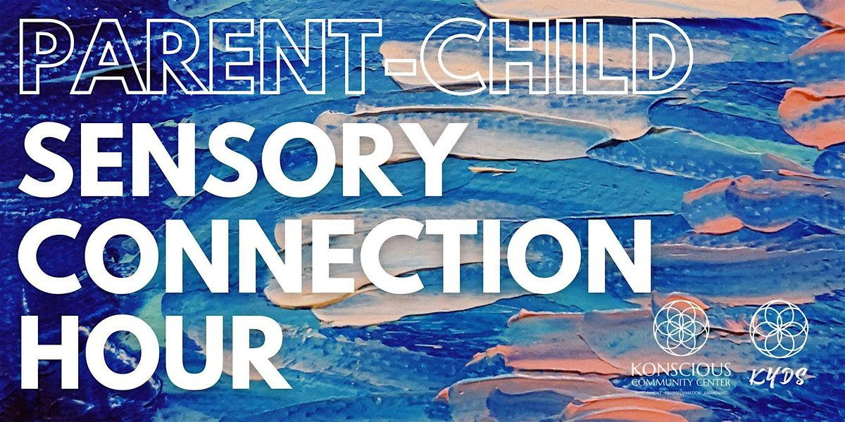 Parent\u2013Child Connection: Grounded & Growing \u2013 A Sensory Experience