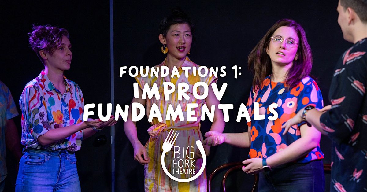 Improv Acting Class - Foundations 1: Improv Fundamentals