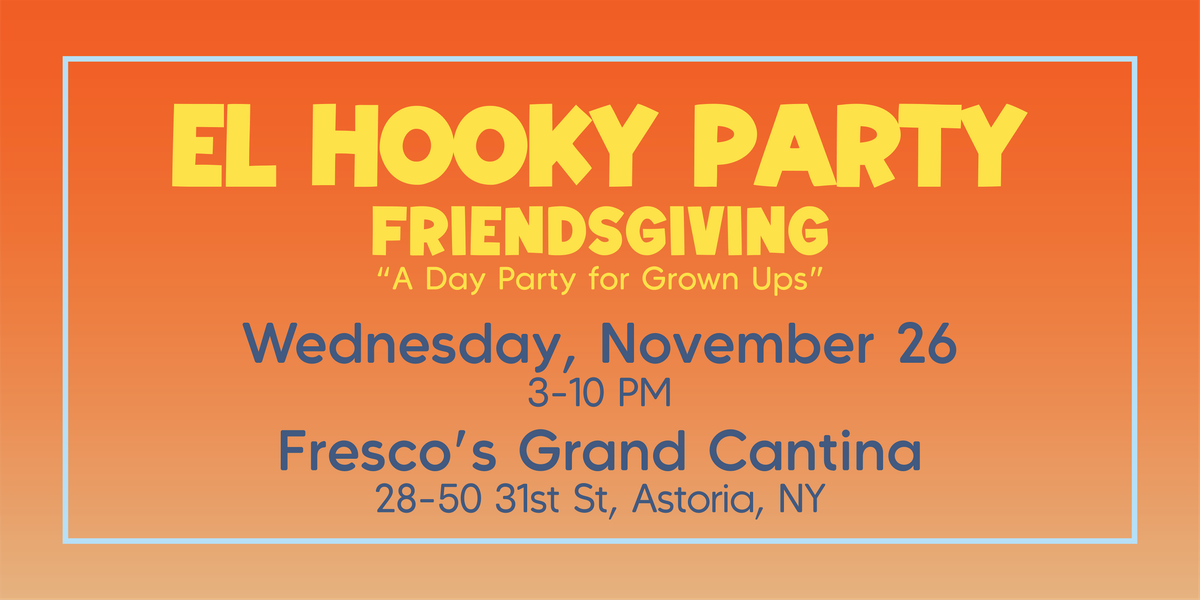 El Hooky Party- NOV 26