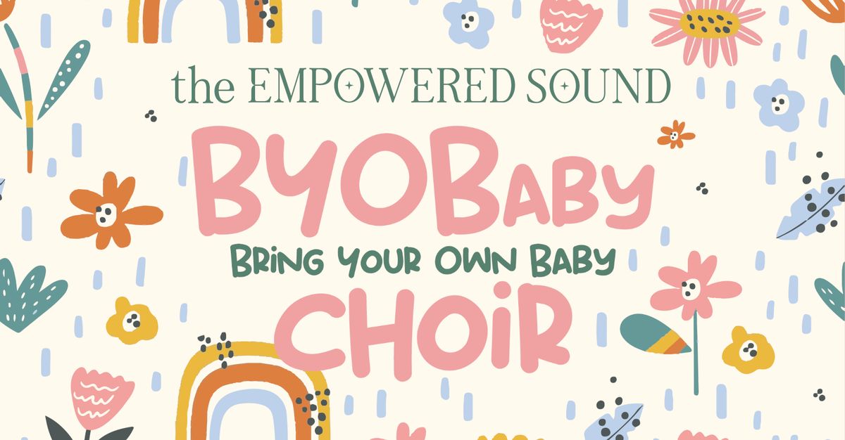 The Empowered Sound BYOBaby Choir