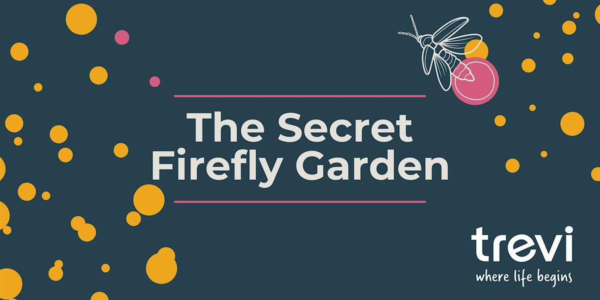 Secret Firefly Garden: Shining Bright, A Night of Hope.