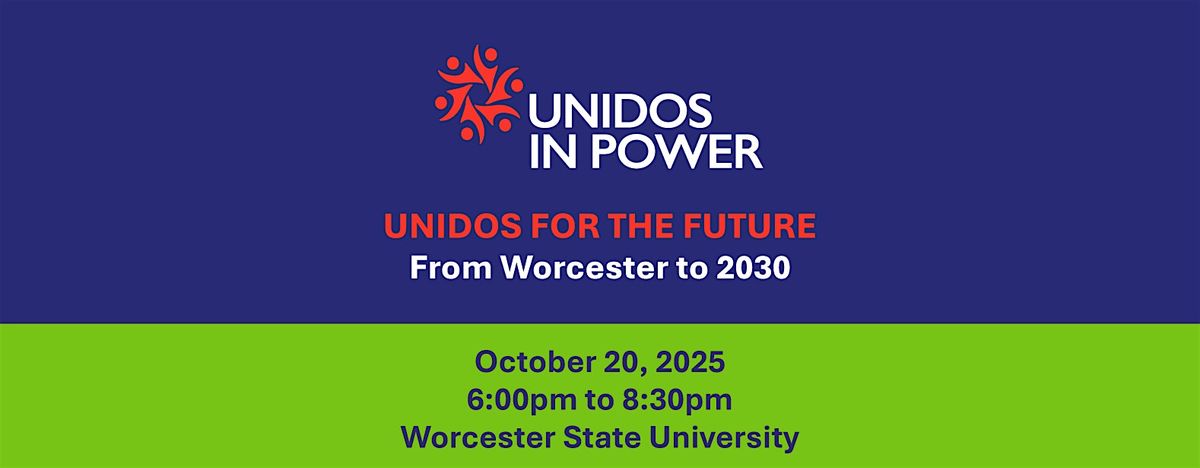 UNIDOS FOR THE FUTURE: From Worcester to 2030