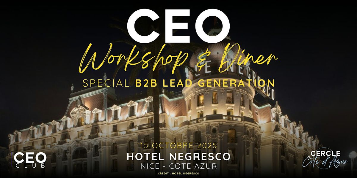 CEO Club | Workshop & Diner | Hotel Negresco| Sp\u00e9cial "B2B Lead Generation"