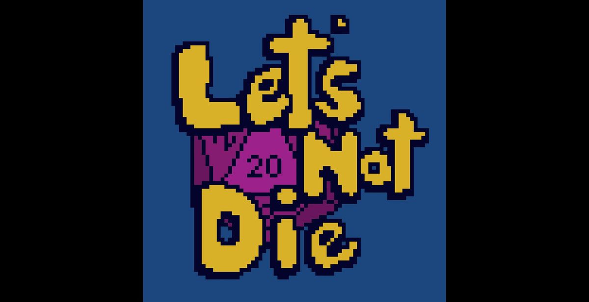 Let's Not Die:A Live DnD Comedy Show