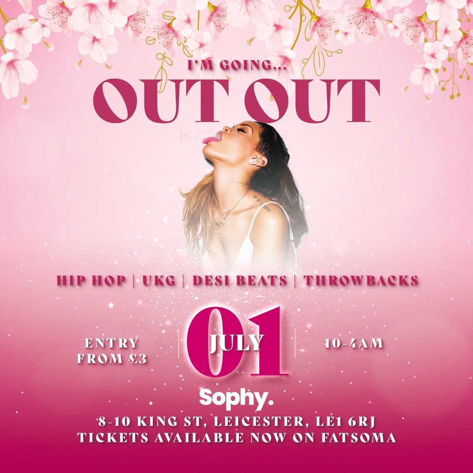 Out-Out Leicester @ Sophy - Saturday 1st July 2023 | #ImGoingOUTOUT