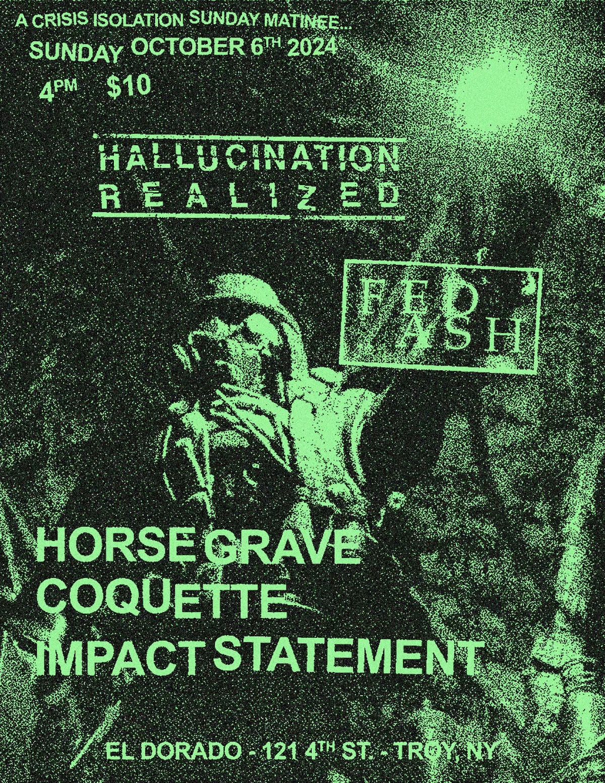 HALLUCINATION REALIZED : FED ASH : HORSE GRAVE : COQUETTE : IMPACT STATEMENT 