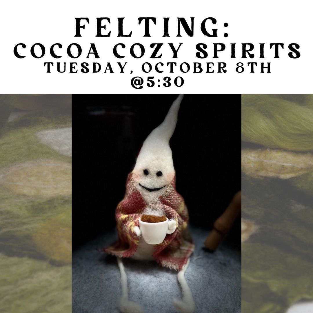 Felting: Cocoa Cozy Spirits