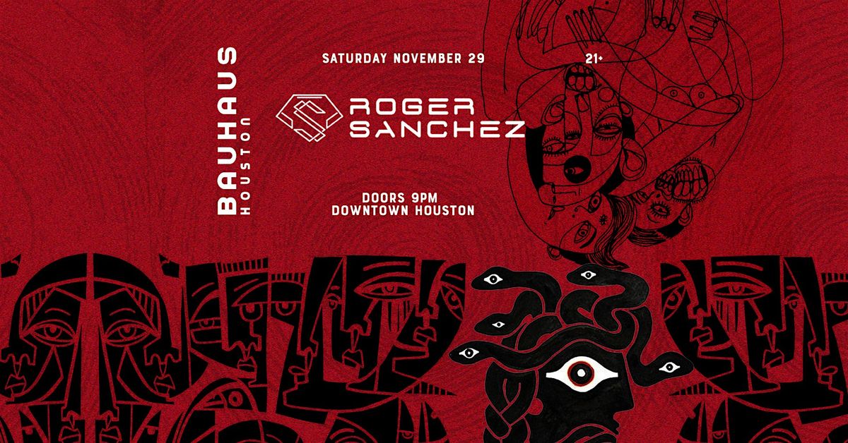 Roger Sanchez @ Bauhaus Houston