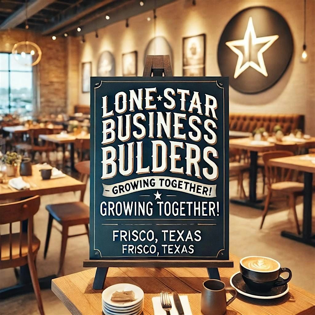 Lone Star Business Builders - Weekly Networking in Frisco
