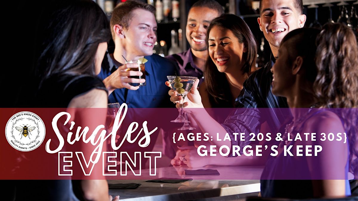 George's Keep Singles Event | Ages: Late 20s & Late 30s