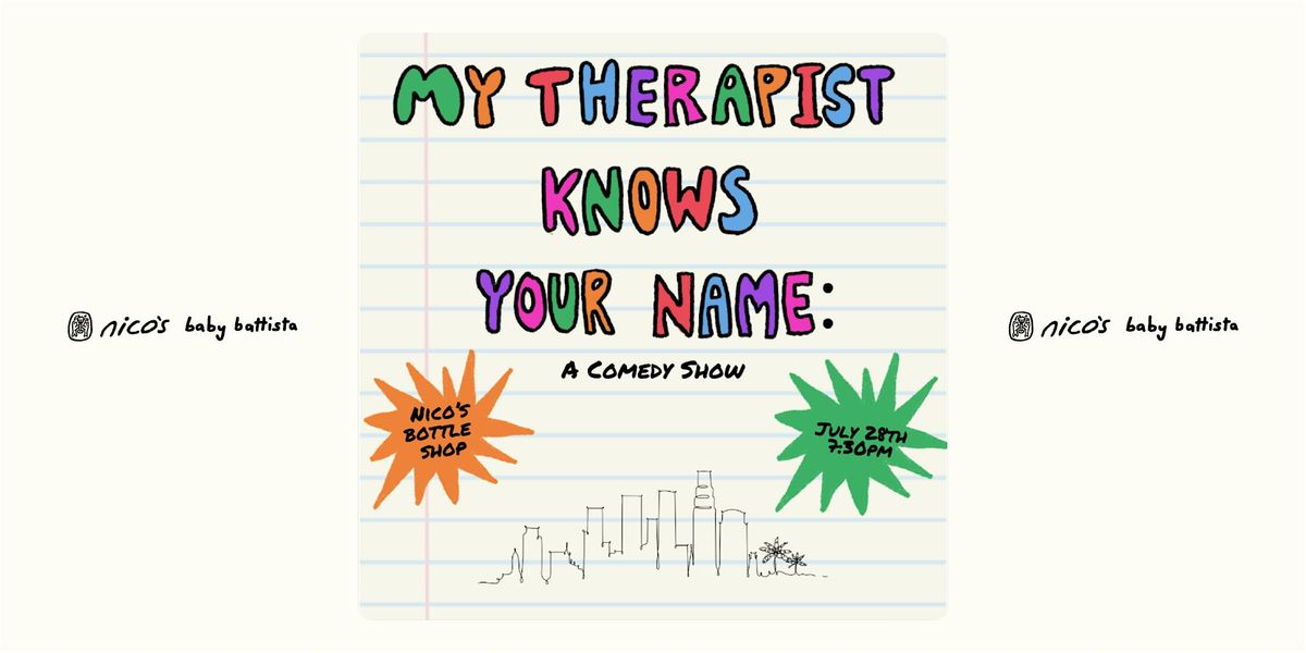 My Therapist Knows Your Name | a comedy show