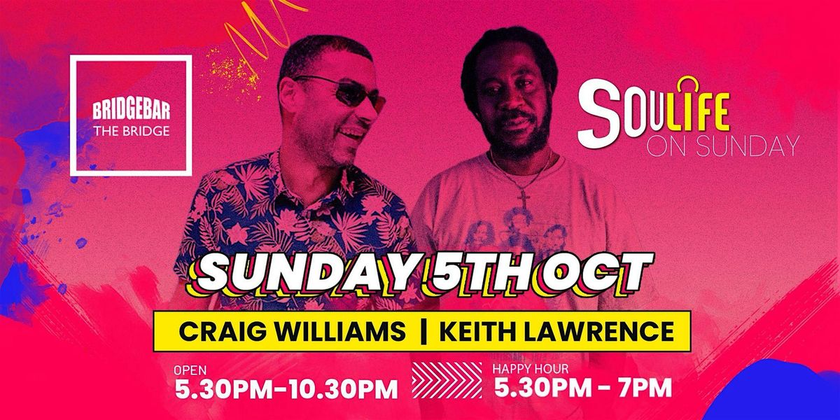 SOULIFE ON SUNDAY @ THE BRIDGE BAR W\/CRAIG WILLIAMS & KEITH LAWRENCE!