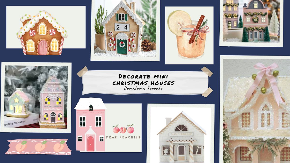 Decorate Mini Christmas Houses | Downtown Toronto