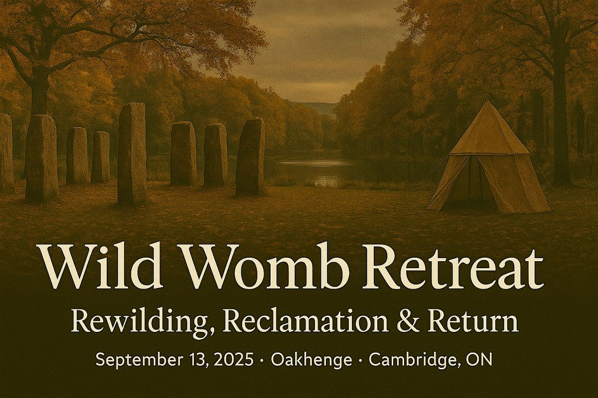 Wild Womb Retreat - A Day of Womb Blessing, Female Rewilding & Reclamation