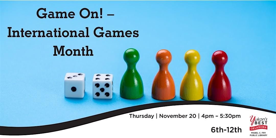 Game On! International Games Month (Grades 6 - 12)