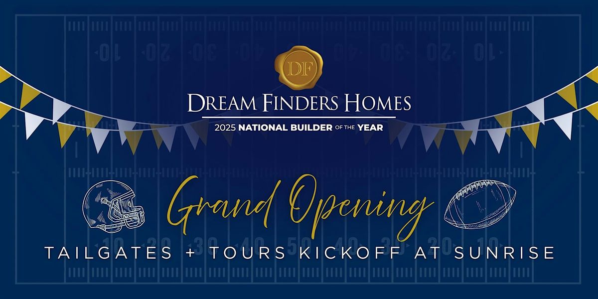Tailgate + Tours | Kickoff at Sunrise by Dream Finders - Grand Opening