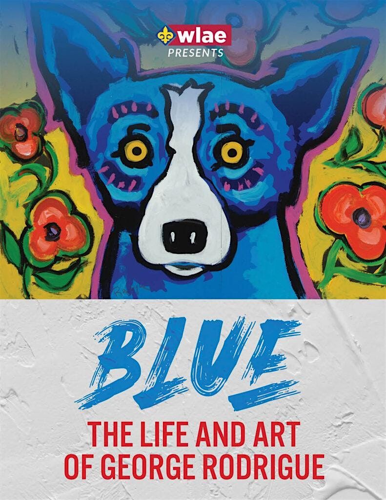 Blue: The Life and Legacy of George Rodrigue Screening  & Member Opening