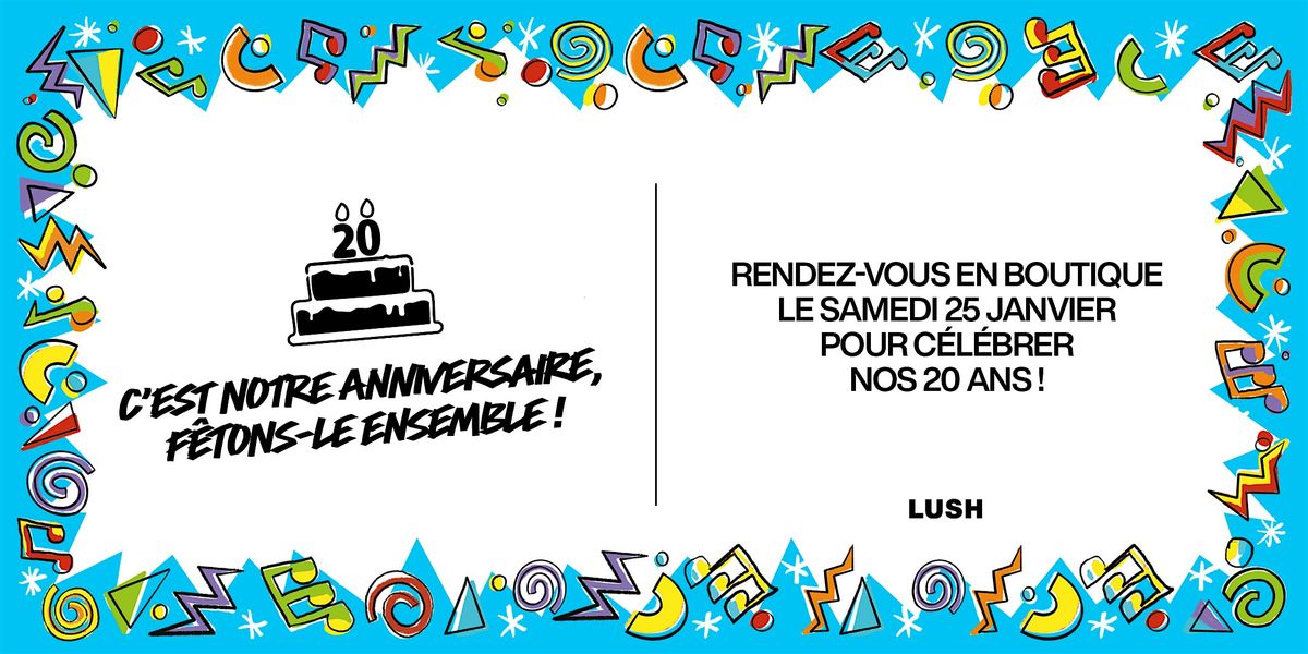 Venez c\u00e9l\u00e9brer les 20 ans de LUSH !