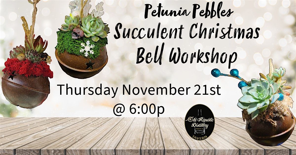 Succulent Christmas Bells Workshop