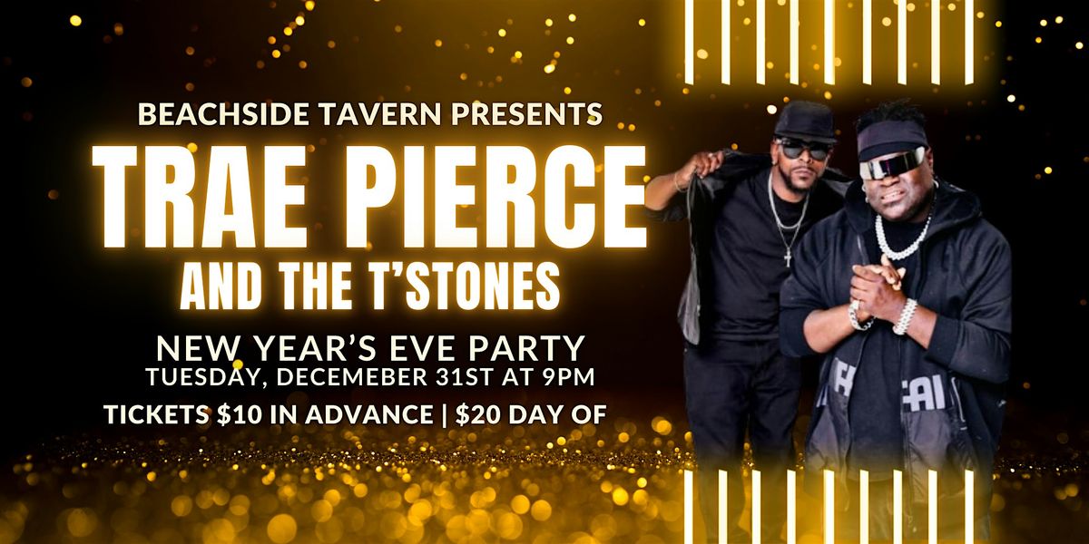 NEW YEAR'S EVE PARTY with Trae Pierce and the T'Stones!!