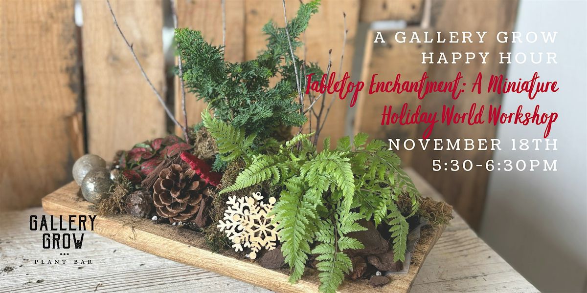 Tabletop Enchantment: A  Miniature Holiday World Workshop