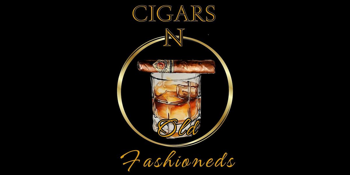 Cigars N  Old Fashioneds - March 2025