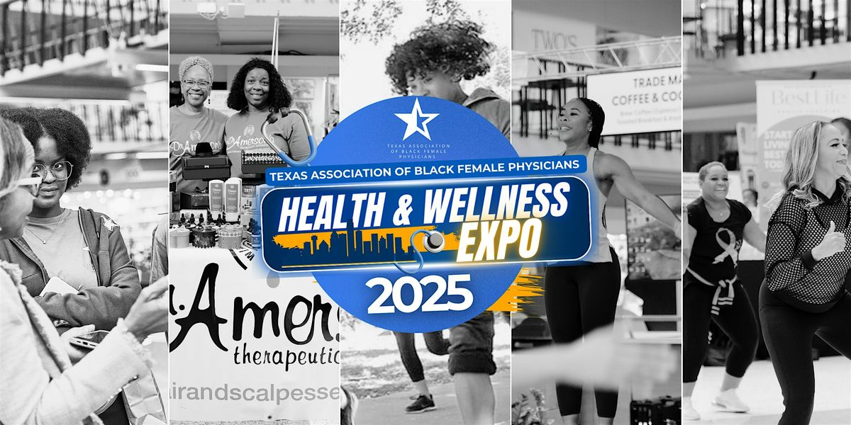 Texas Association Of Black Female Physicians  Health & Wellness Expo  2025
